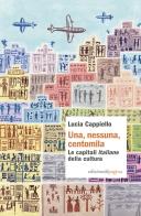 Una, nessuna, centomila. Le capitali «italiane» della cultura di Lucia Cappiello edito da Edizioni di Pagina
