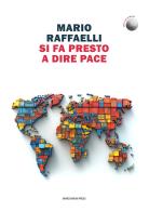 Si fa presto a dire pace di Mario Raffaelli edito da Marcianum Press