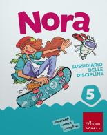 Nora. Un salto nelle discipline. Pack Discipline Scientifiche e Antropologiche Con Matematica, Scienze e tecnologia, Storia, Geografia. Per la 5ª classe della Scuola vol. 2 di Francesco Zambotti, Giorgia Cappelletti, Ilaria Cervellin edito da Erickson Scuola