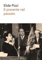 Il presente nel passato di Elide Pizzi edito da Il Rio