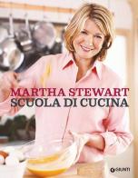 Scuola di cucina di Martha Stewart edito da Giunti Editore