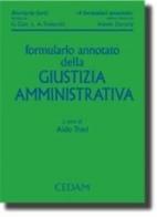 Formulario annotato della giustizia amministrativa. Con CD-ROM di Aldo Travi edito da CEDAM