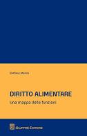Diritto alimentare. Una mappa delle funzioni di Stefano Masini edito da Giuffrè