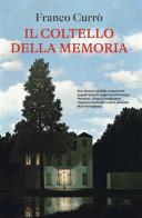 Il coltello della memoria di Franco Currò edito da Rizzoli