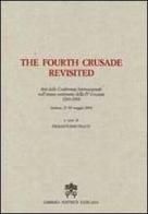 The Fourth Crusade Revisited. Atti del Convegno Internazionale nell'ottavo centenario della IV Crociata 1204-2004. Ediz. multilingue edito da Libreria Editrice Vaticana