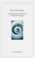 La spiritualità clandestina di José Saramago. Ediz. critica di Manuel Martins Frias edito da Edizioni dell'Orso