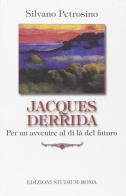 Jacques Derrida. Per un avvenire al di là del futuro di Silvano Petrosino edito da Studium