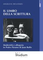 Il limbo della scrittura. Modernità e allegoria in Pedro Páramo di Juan Rulfo di Angelo R. Dicuonzo edito da Studium