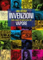 Invenzioni dalle origini all'applicazione del vapore di Lino Bisenzi edito da Nardini