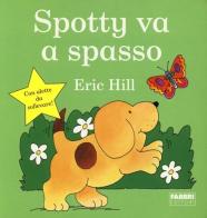 Spotty va a spasso di Eric Hill edito da Fabbri