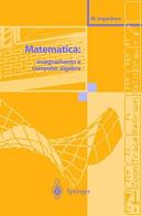 Matematica: insegnamento e computer algebra di Michele Impedovo edito da Springer Verlag