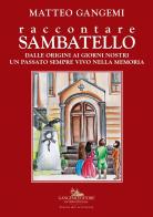 Raccontare Sambatello. Dalle origini ai giorni nostri un passato sempre vivo nella memoria di Matteo Gangemi edito da Gangemi Editore