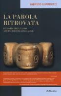 La parola ritrovata. Ricostruire l'uomo attraverso il linguaggio di Fabrizio Guarducci edito da Rubbettino