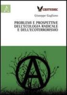 Problemi e prospettive dell'ecologia radicale e dell'ecoterrorismo di Giuseppe Gagliano edito da Aracne