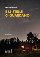 E le stelle ci guardano di Marinella Rosi edito da Edizioni del Faro