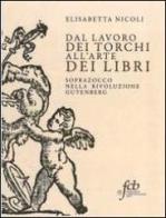 Dal lavoro dei torchi all'arte dei libri. Soprazocco nella rivoluzione Gutenberg di Elisabetta Nicoli edito da Fondazione Civiltà Bresciana