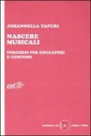 Nascere musicali. Percorsi per educatori e genitori. Con CD-ROM di Johannella Tafuri edito da EDT