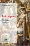 Le indulgenze. Storia e disciplina canonica di Raffaele Santoro edito da Saletta dell'Uva