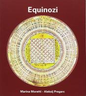 Equinozi. Con Libro di Marina Moretti, Aleksij Pregarc edito da Nota