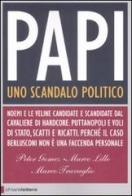 Papi. Uno scandalo politico di Peter Gomez, Marco Lillo, Marco Travaglio edito da Chiarelettere