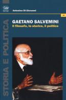 Gaetano Salvemini. Il filosofo, lo storico, il politico di Antonino Di Giovanni edito da Bonanno