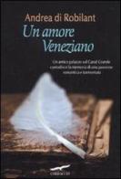 Un amore veneziano di Andrea Di Robilant edito da Corbaccio