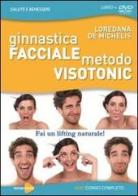 Ginnastica facciale. Metodo visotonic. Fai un lifting naturale! con DVD di Loredana De Michelis edito da Macrovideo