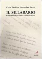 Il sillabario. Raccolta di lettere e componimenti di Clara Zanfi, Wenceslao Turini edito da Edizioni Artestampa