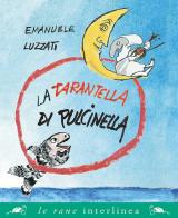 La tarantella di Pulcinella. Nuova ediz. di Emanuele Luzzati edito da Interlinea
