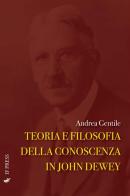 Teoria e filosofia della conoscenza in John Dewey di Andrea Gentile edito da If Press
