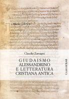 Giudaismo alessandrino e letteratura cristiana antica di Claudio Zamagni edito da Guaraldi