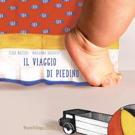Il viaggio di Piedino di Elisa Mazzoli edito da Bacchilega Editore
