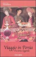 Viaggio in Persia. Tra storia e leggenda di Silvia Tenderini edito da CDA & VIVALDA