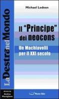 Il «Principe» dei neocons. Un Machiavelli per il XXI secolo di Michael A. Ledeen edito da Pagine