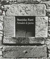 Staninslao Farri. Amuleti di pietra. Ediz. illustrata di Stanislao Farri edito da Grafiche Step