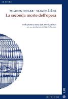 La seconda morte dell'opera di Mladen Dolar, Slavoj Zizek edito da Casa Ricordi