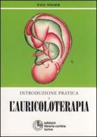 Introduzione pratica all'auricoloterapia di Paul M. Nogier edito da Cortina (Torino)