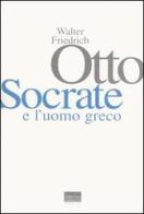 Socrate e l'uomo greco di Walter Friedrich Otto edito da Marinotti