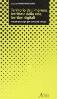 Territorio dell'impresa, territorio della rete, territori digitali. Industrial design per comunità virtuali edito da Aida