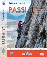 Passi di V. 142 vie di arrampicata classica tra il III e V grado di appenino di Cristiano Iurisci edito da Il Lupo