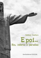 E poi... Rio, inferno e paradiso di Raffaele Calafiore edito da NonSoloParole Edizioni