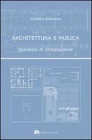 Architettura e musica di Giovanni Giannone edito da Edizioni Caracol