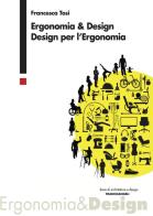 Ergonomia & design. Design per l'ergonomia di Francesca Tosi edito da Franco Angeli