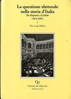 La questione elettorale nella storia d'Italia. Da Depretis a Giolitti (1876-1892) di Pierluigi Ballini edito da Camera dei Deputati