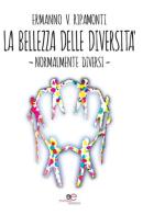 La bellezza della diversità. Normalmente diversi di Ermanno Ripamonti edito da Europa Edizioni