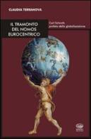 Il tramonto del nomos eurocentrico. Carl Schmitt, profeta della globalizzazione di Claudia Terranova edito da Bonanno