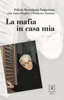 La mafia in casa mia di Felicia Bartolotta Impastato, Anna Puglisi, Umberto Santino edito da Di Girolamo
