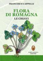 Flora di Romagna. Le chiavi di Francesco Cappelli edito da Carta Bianca (Faenza)