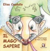 Il mago Sapere di Elisa Caudullo edito da Algra