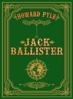 Jack Ballister di Howard Pyle edito da Autopubblicato